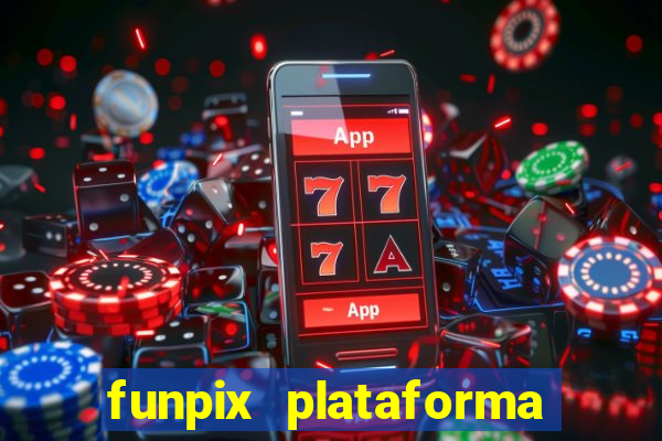 funpix plataforma de jogos